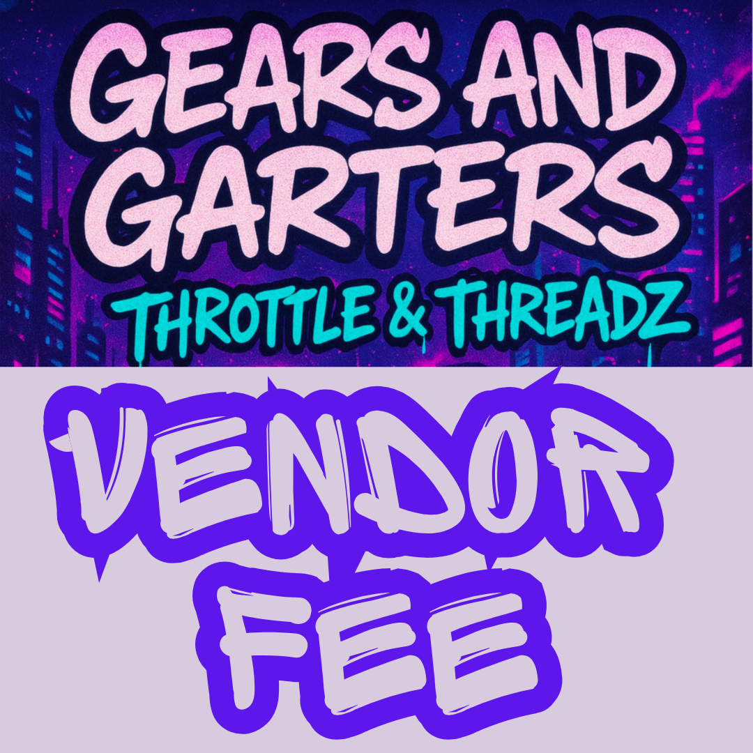 Gears & Garters: Throttle & Threadz Vendor Fee